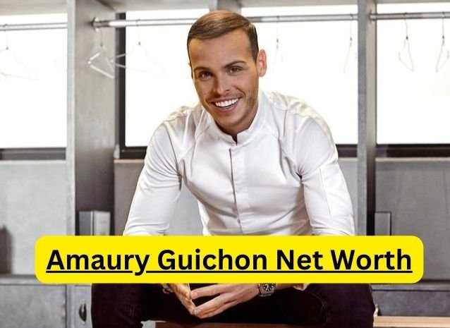 Amaury Guichon Net Worth: The Pastry Maestro’s Sweet Success