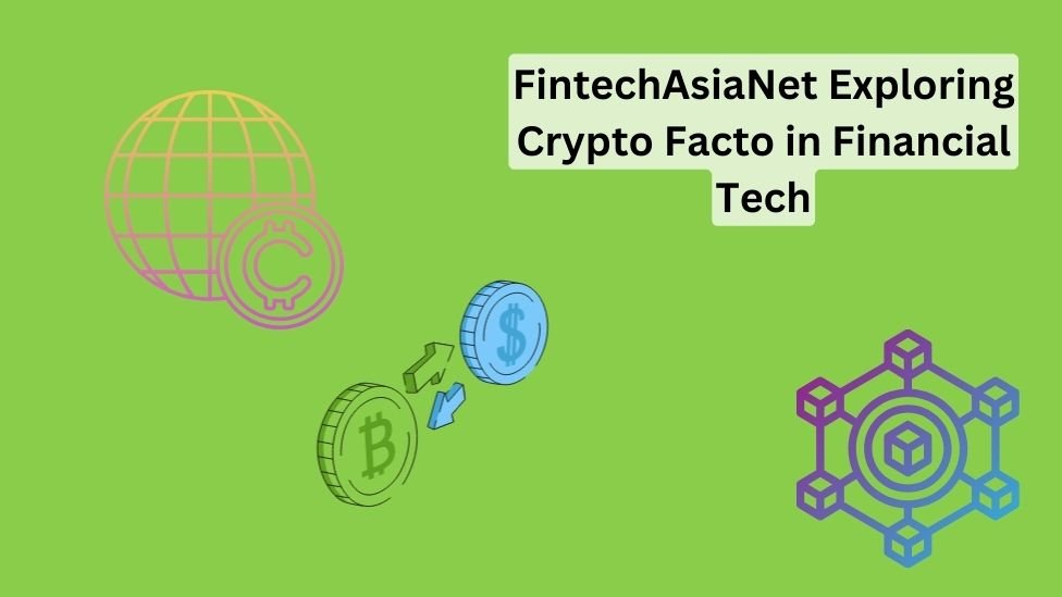 FintechAsiaNet: Exploring Crypto Facto in Financial Tech