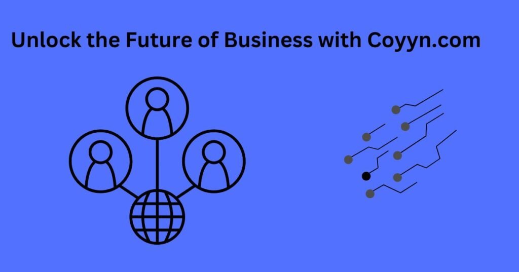 Unlock the Future of Business with Coyyn.com