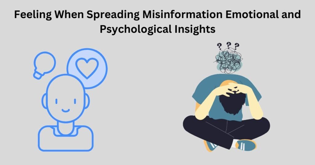 Feeling When Spreading Misinformation Emotional and Psychological Insights