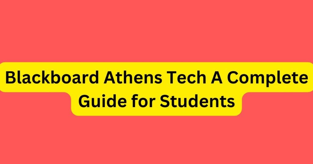 Blackboard Athens Tech: A Complete Guide for Students