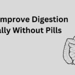 How to Improve Digestion Naturally Without Pills