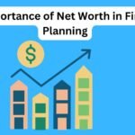 The Importance of Net Worth in Financial Planning